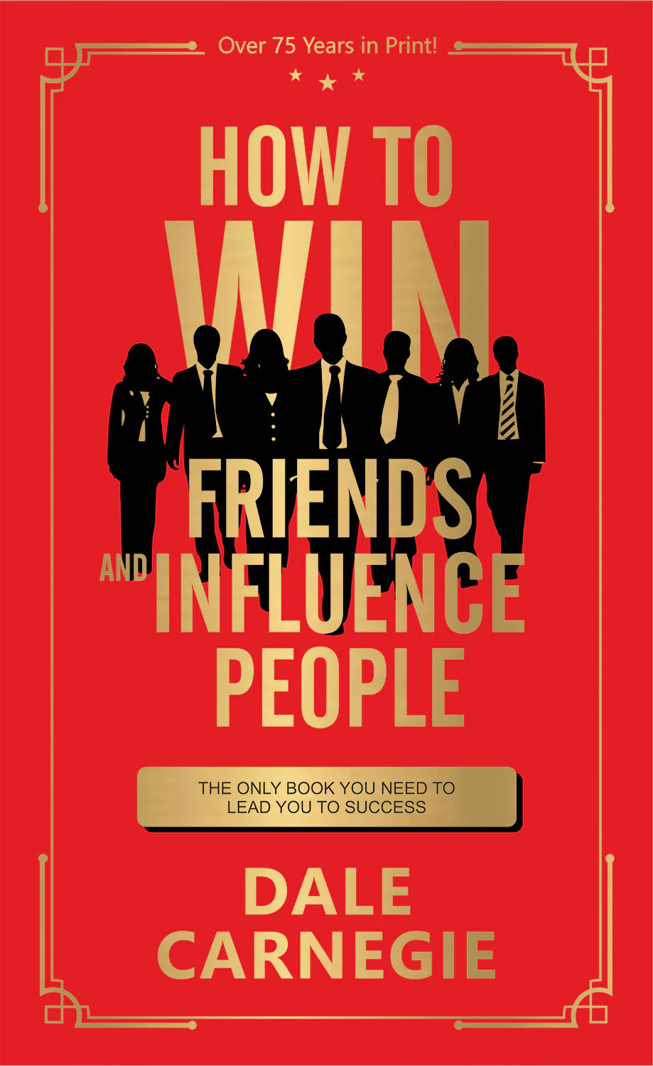 How to Win Friends and Influence People by Dale Carnegie