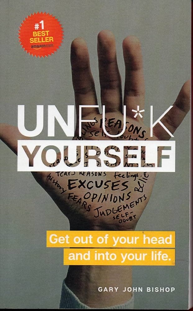 Unfuck Yourself by Gary John Bishop